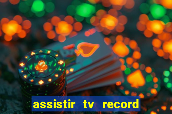 assistir tv record ao vivo